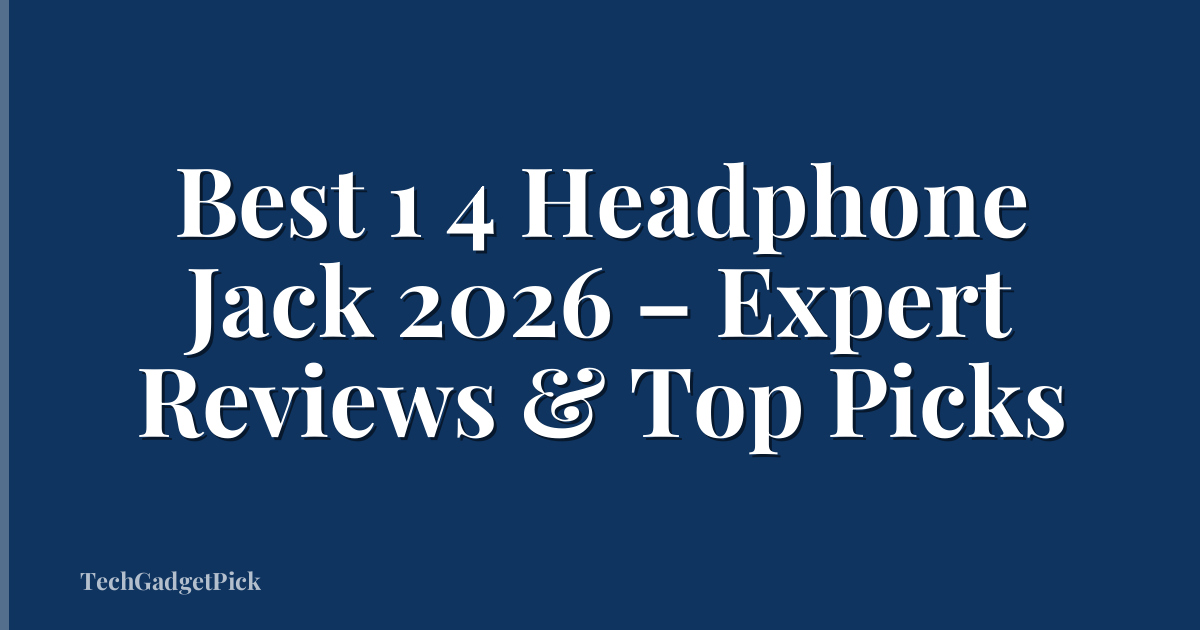Best 1 4 Headphone Jack 2026 – Expert Reviews & Top Picks