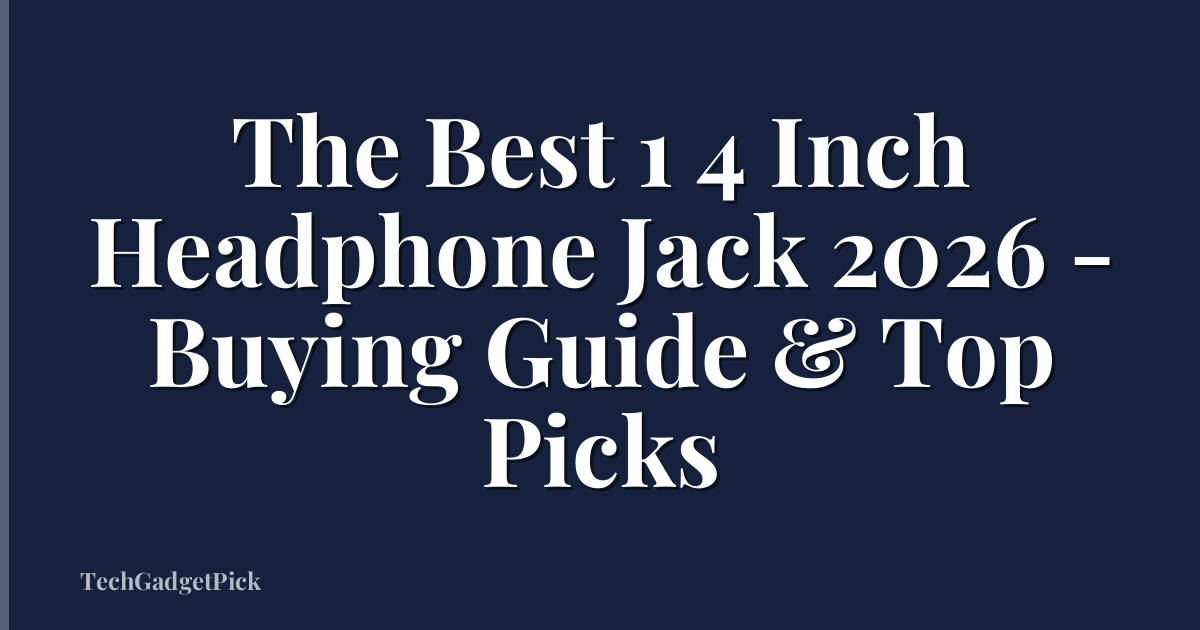 The Best 1 4 Inch Headphone Jack 2026 - Buying Guide & Top Picks