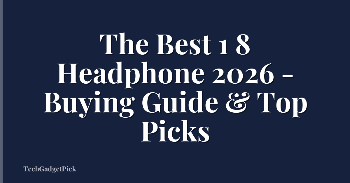 The Best 1 8 Headphone 2026 - Buying Guide & Top Picks
