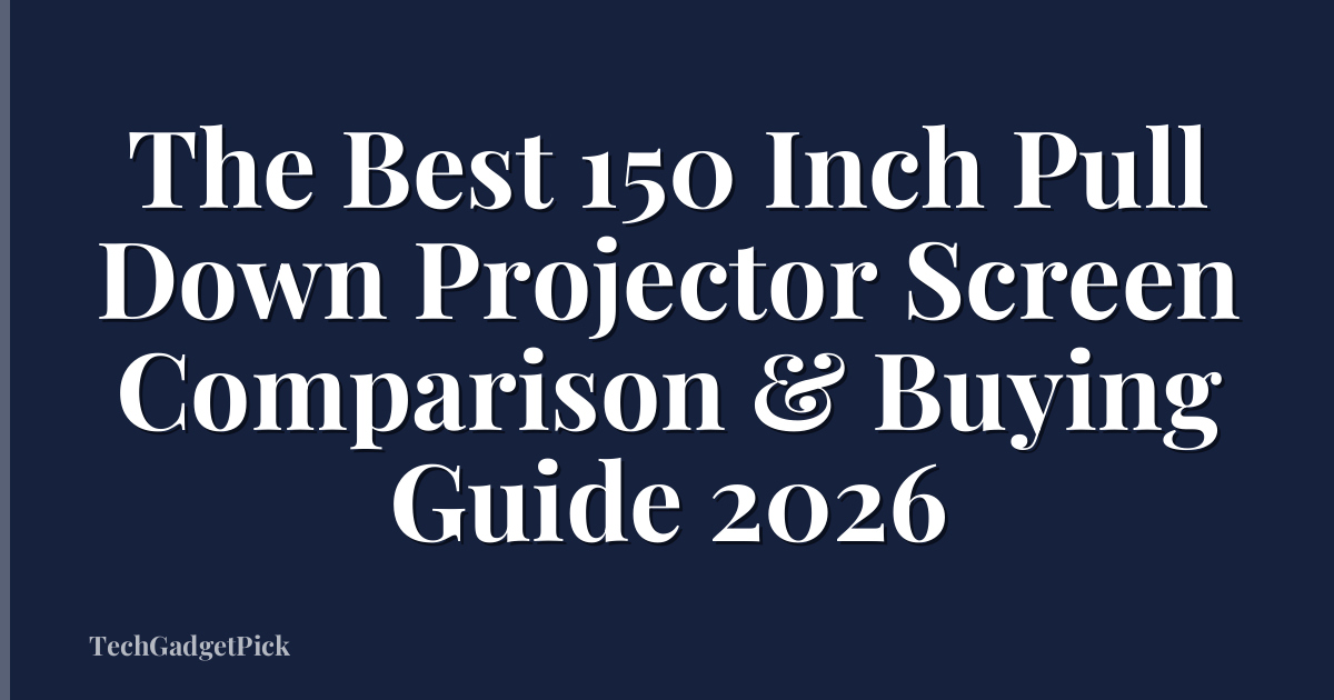 The Best 150 Inch Pull Down Projector Screen Comparison & Buying Guide 2026