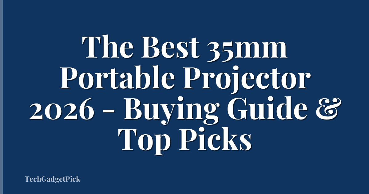 The Best 35mm Portable Projector 2026 - Buying Guide & Top Picks