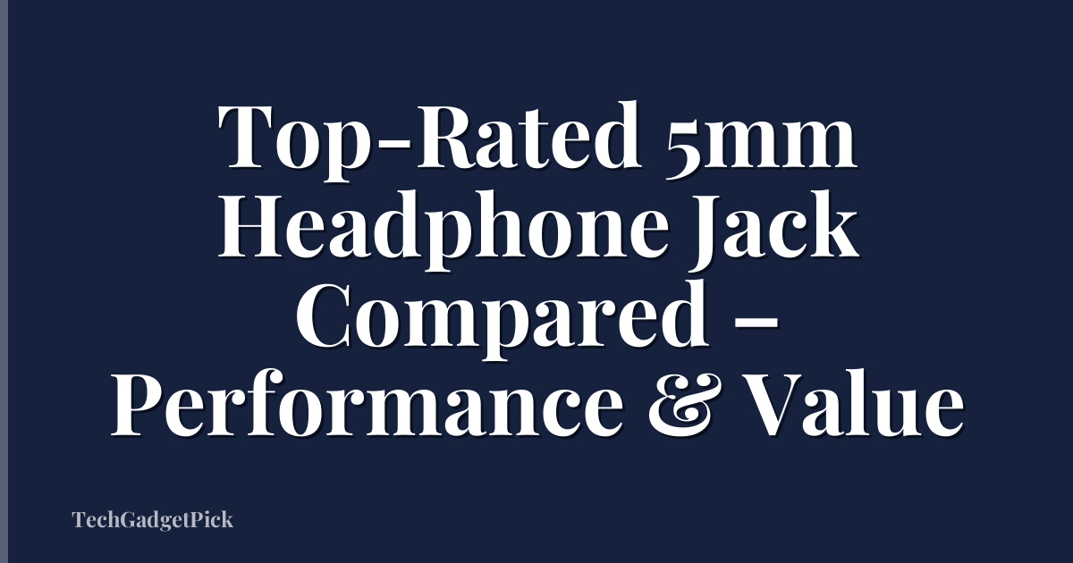 Top-Rated 5mm Headphone Jack Compared – Performance & Value