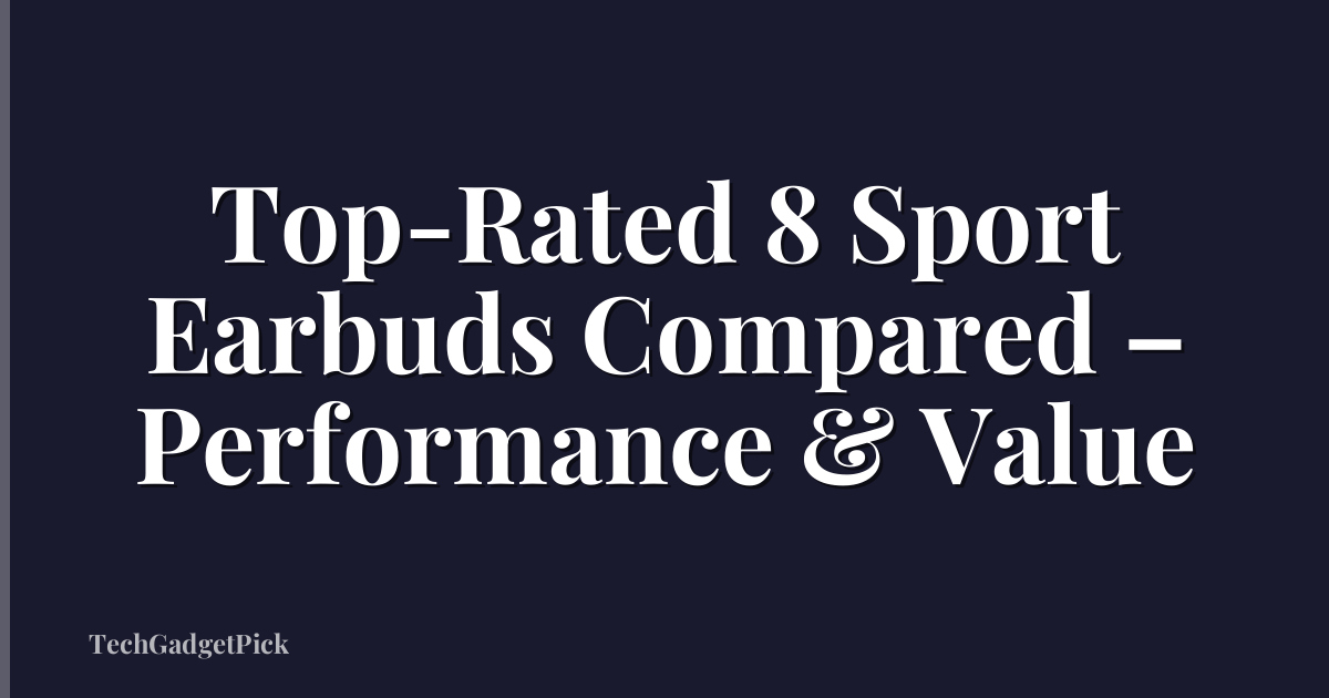 Top-Rated 8 Sport Earbuds Compared – Performance & Value