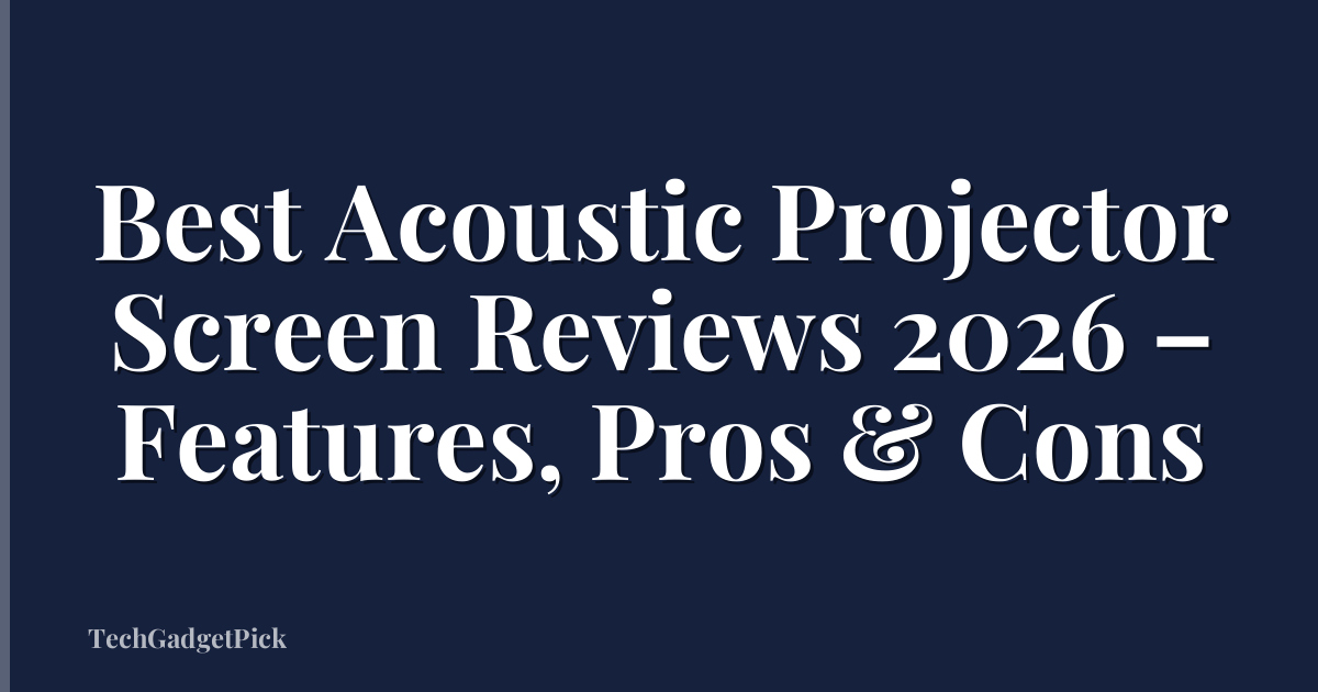 Best Acoustic Projector Screen Reviews 2026 – Features, Pros & Cons