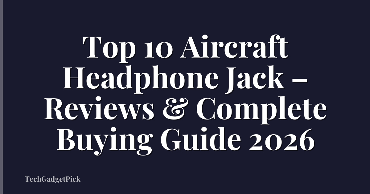 Top 10 Aircraft Headphone Jack – Reviews & Complete Buying Guide 2026