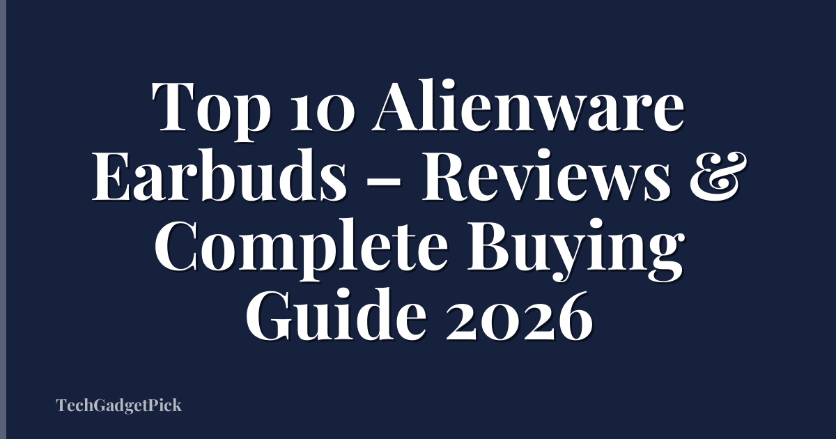 Top 10 Alienware Earbuds – Reviews & Complete Buying Guide 2026