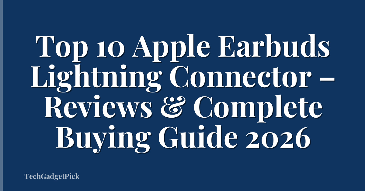 Top 10 Apple Earbuds Lightning Connector – Reviews & Complete Buying Guide 2026