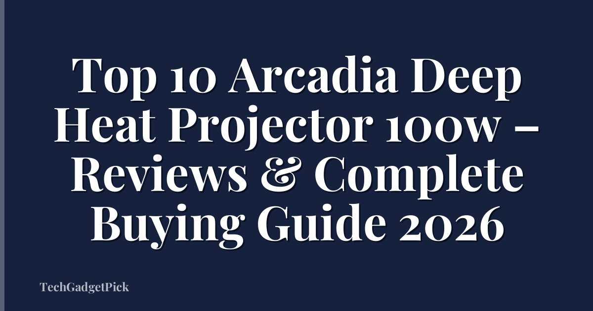 Top 10 Arcadia Deep Heat Projector 100w – Reviews & Complete Buying Guide 2026