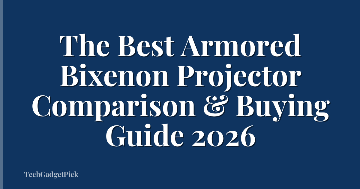 The Best Armored Bixenon Projector Comparison & Buying Guide 2026