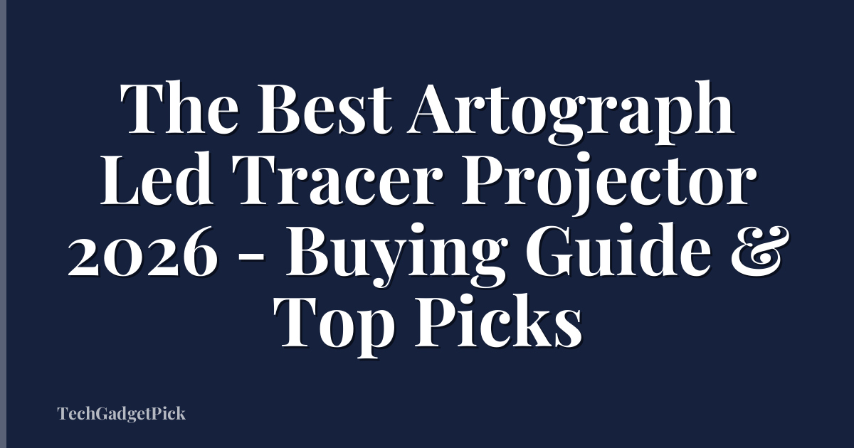 The Best Artograph Led Tracer Projector 2026 - Buying Guide & Top Picks