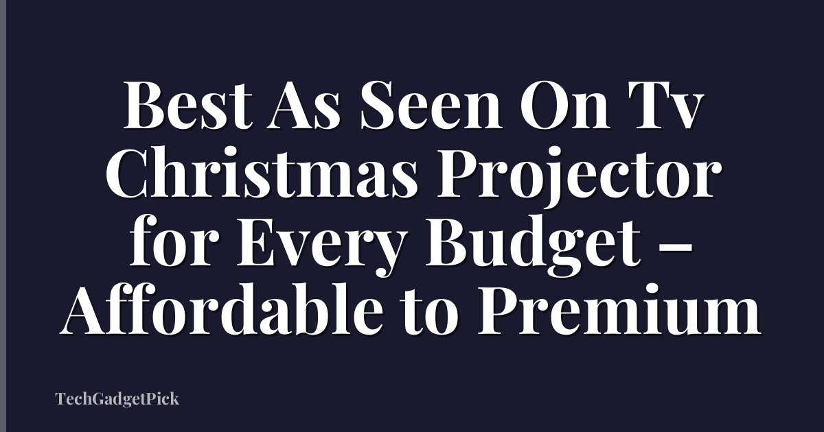 Best As Seen On Tv Christmas Projector for Every Budget – Affordable to Premium