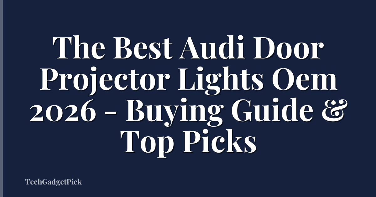 The Best Audi Door Projector Lights Oem 2026 - Buying Guide & Top Picks