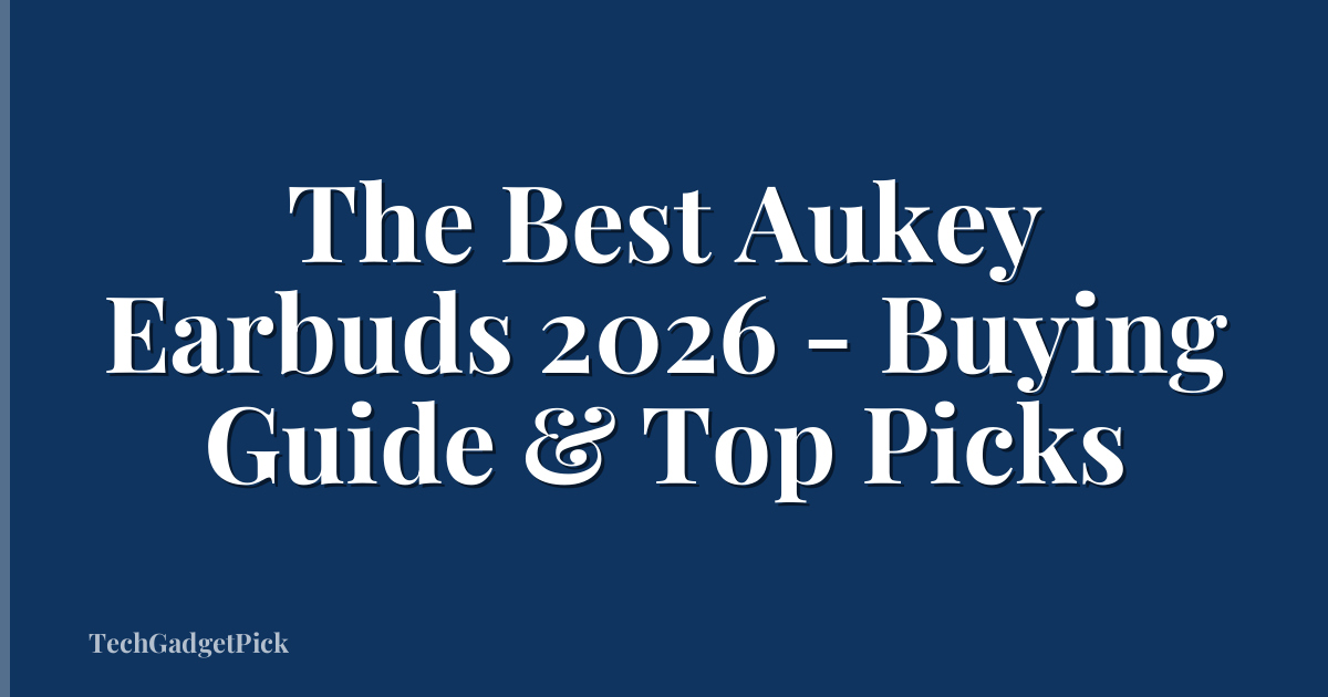 The Best Aukey Earbuds 2026 - Buying Guide & Top Picks