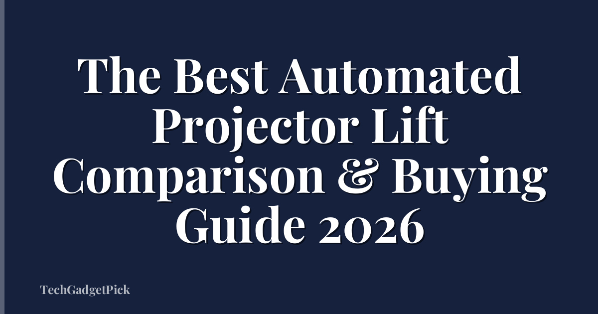 The Best Automated Projector Lift Comparison & Buying Guide 2026