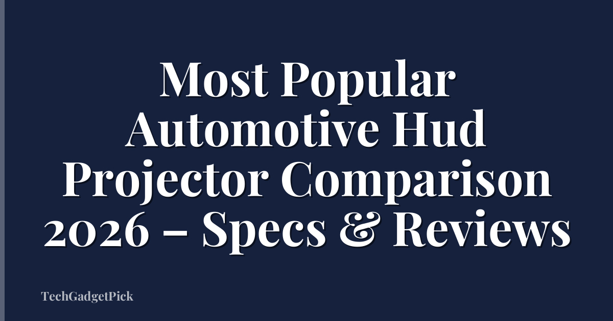 Most Popular Automotive Hud Projector Comparison 2026 – Specs & Reviews