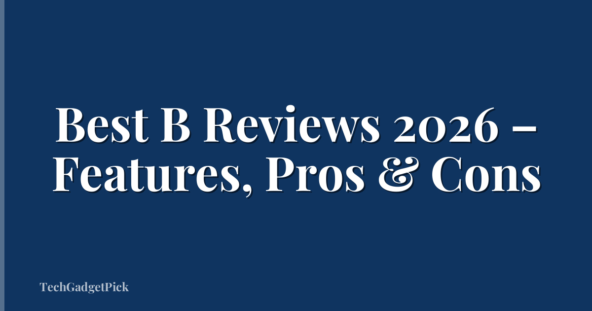 Best B Reviews 2026 – Features, Pros & Cons