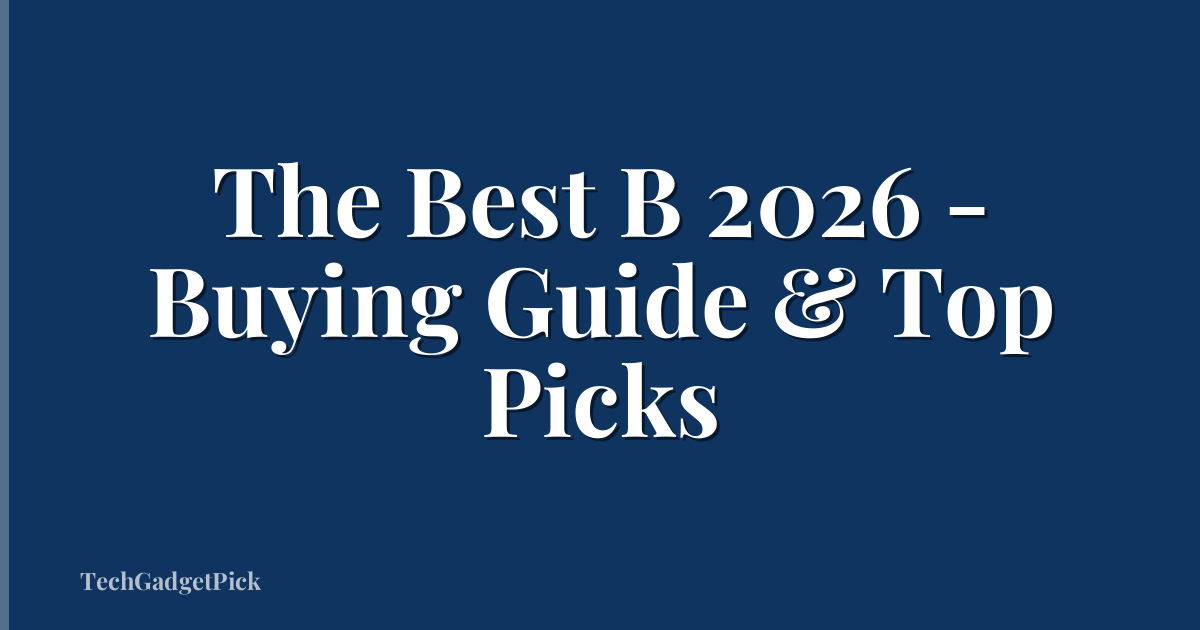 The Best B 2026 - Buying Guide & Top Picks