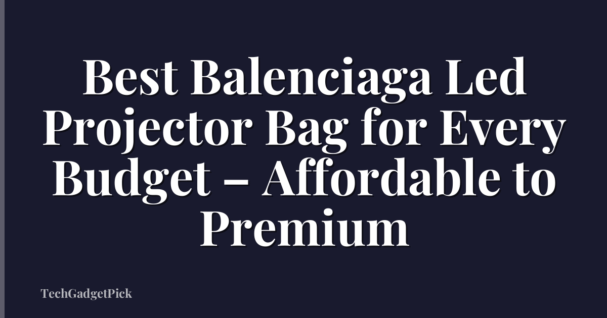 Best Balenciaga Led Projector Bag for Every Budget – Affordable to Premium