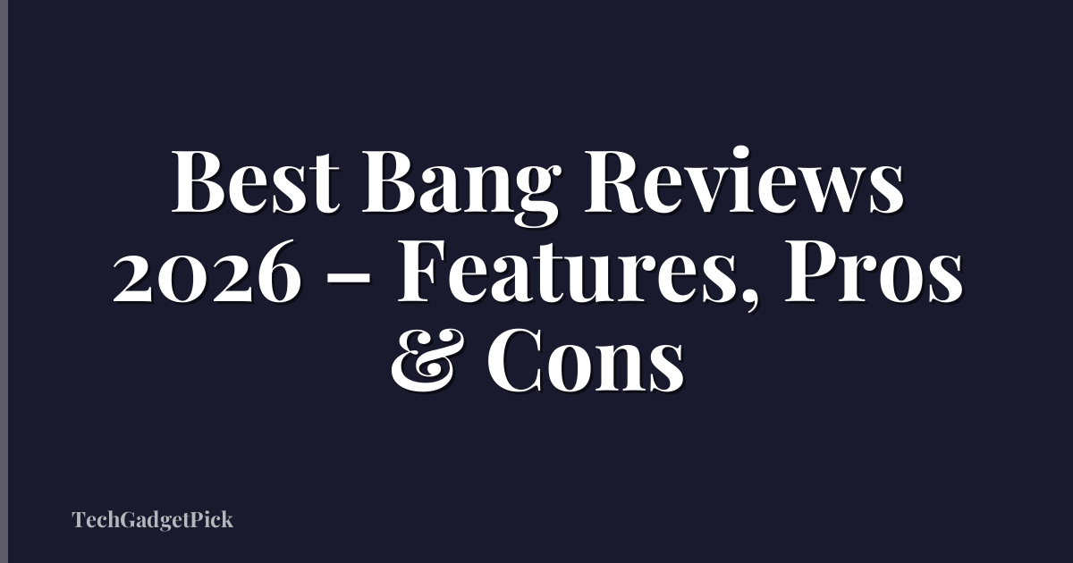 Best Bang Reviews 2026 – Features, Pros & Cons