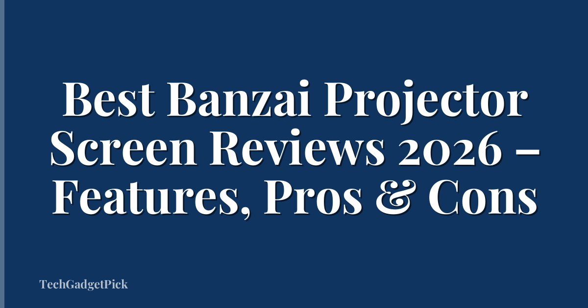 Best Banzai Projector Screen Reviews 2026 – Features, Pros & Cons