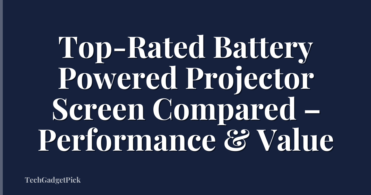 Top-Rated Battery Powered Projector Screen Compared – Performance & Value