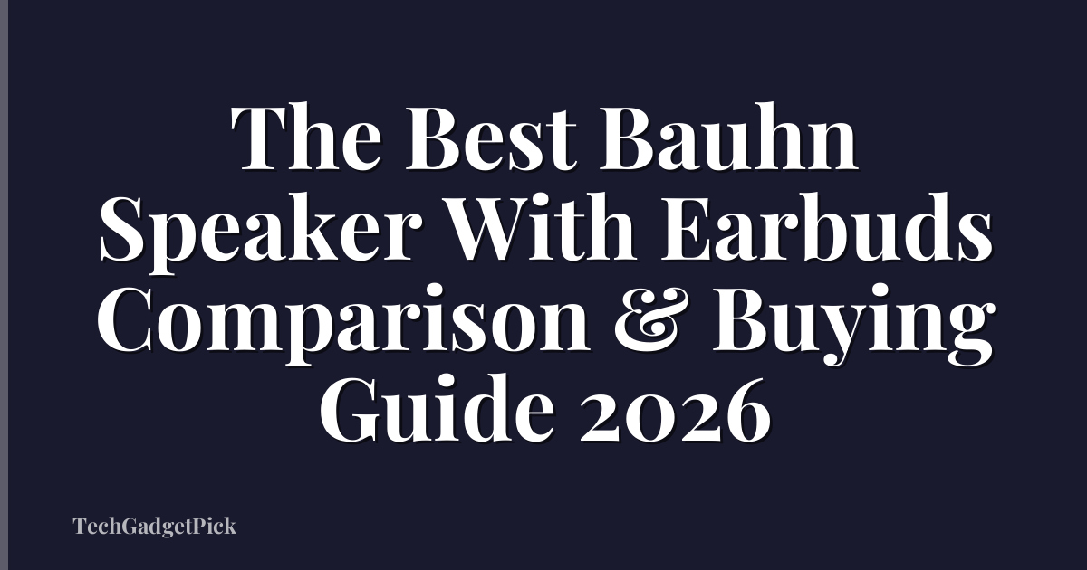The Best Bauhn Speaker With Earbuds Comparison & Buying Guide 2026