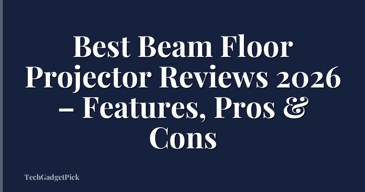 Best Beam Floor Projector Reviews 2026 – Features, Pros & Cons