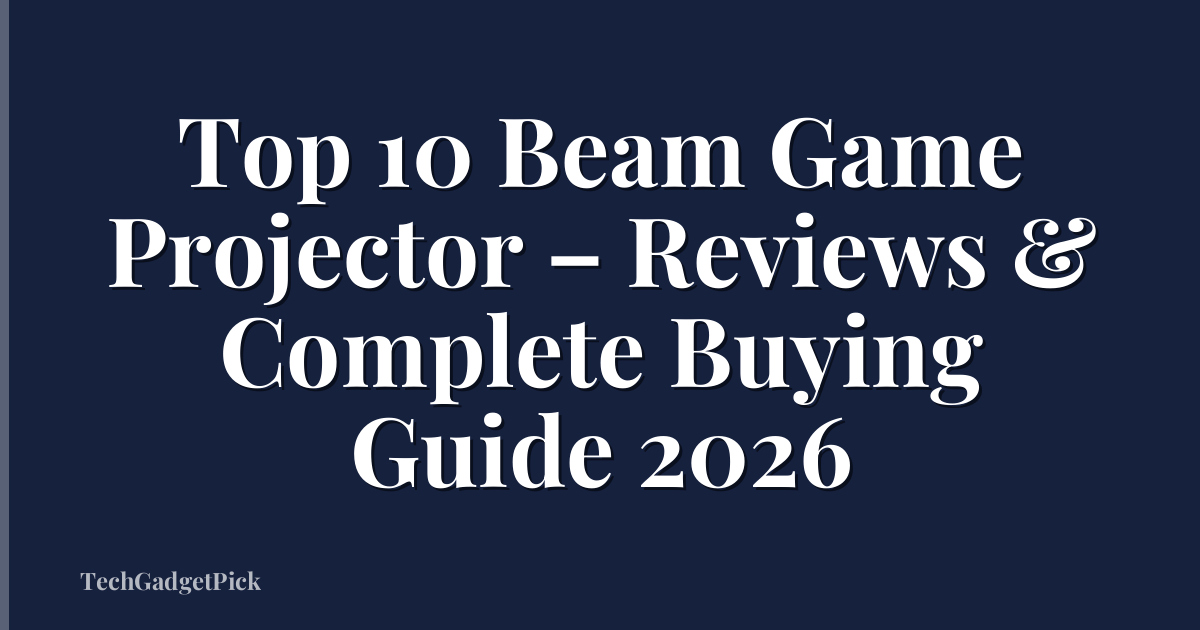 Top 10 Beam Game Projector – Reviews & Complete Buying Guide 2026