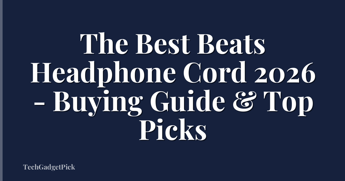 The Best Beats Headphone Cord 2026 - Buying Guide & Top Picks