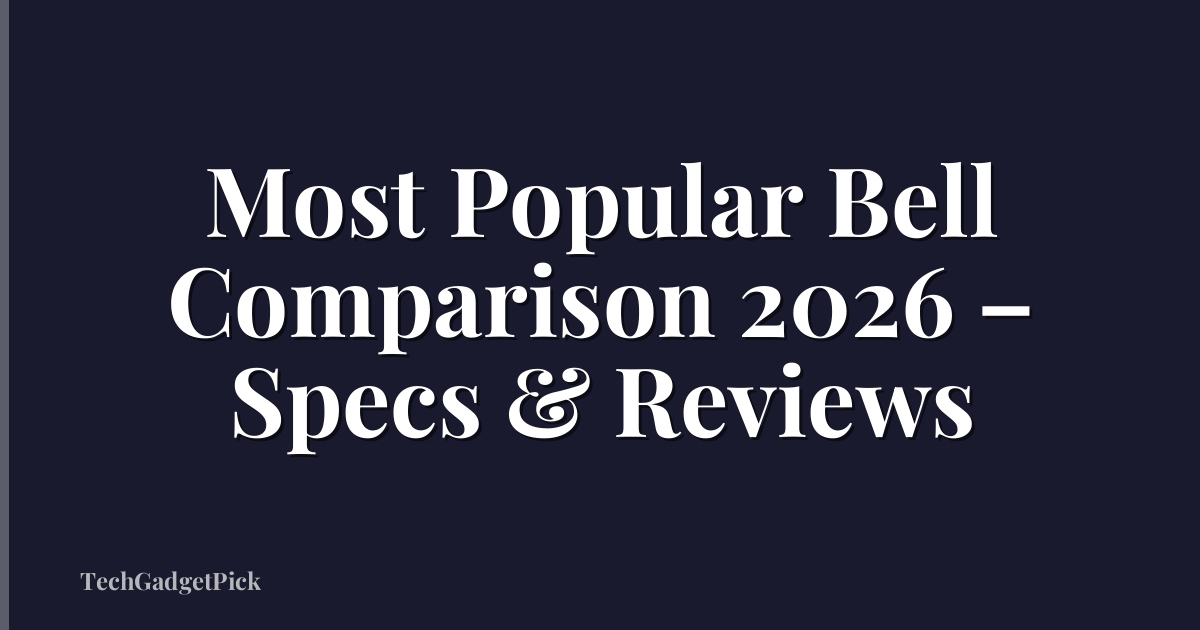 Most Popular Bell Comparison 2026 – Specs & Reviews