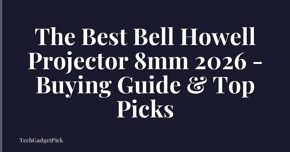 The Best Bell Howell Projector 8mm 2026 - Buying Guide & Top Picks