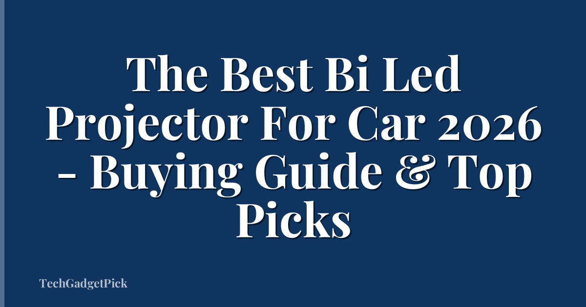 The Best Bi Led Projector For Car 2026 - Buying Guide & Top Picks