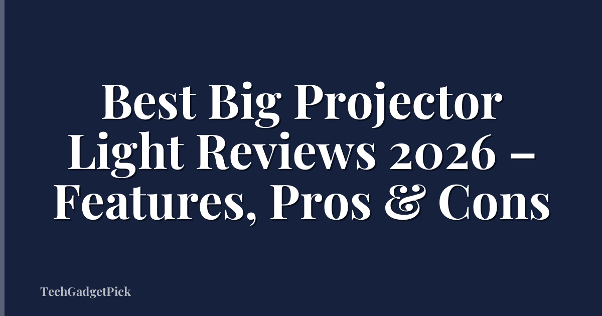 Best Big Projector Light Reviews 2026 – Features, Pros & Cons