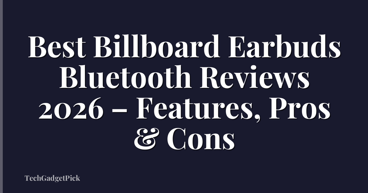 Best Billboard Earbuds Bluetooth Reviews 2026 – Features, Pros & Cons