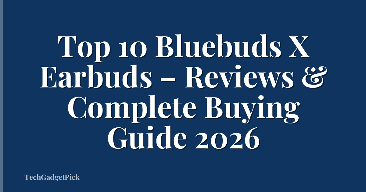 Top 10 Bluebuds X Earbuds – Reviews & Complete Buying Guide 2026