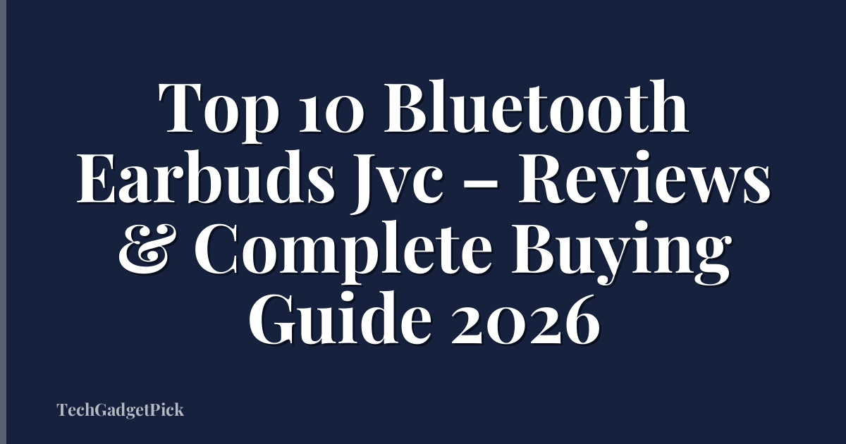 Top 10 Bluetooth Earbuds Jvc – Reviews & Complete Buying Guide 2026