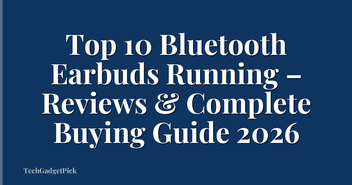 Top 10 Bluetooth Earbuds Running – Reviews & Complete Buying Guide 2026