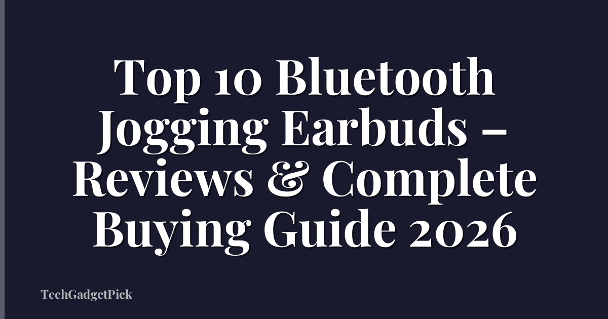 Top 10 Bluetooth Jogging Earbuds – Reviews & Complete Buying Guide 2026