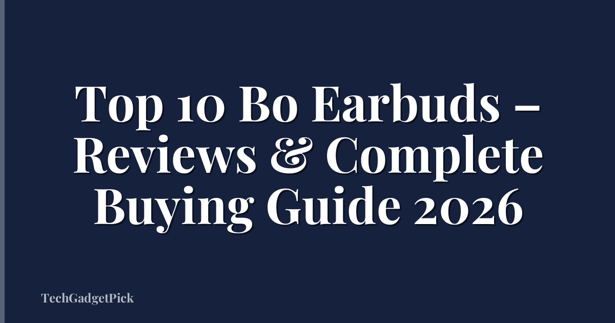 Top 10 Bo Earbuds – Reviews & Complete Buying Guide 2026