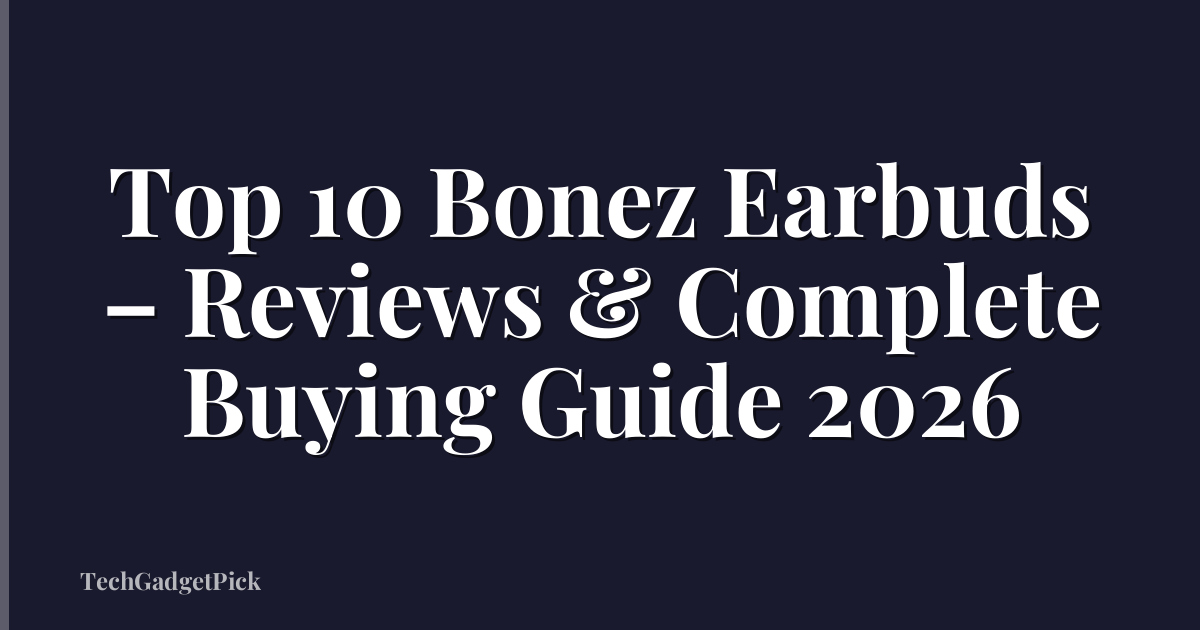 Top 10 Bonez Earbuds – Reviews & Complete Buying Guide 2026