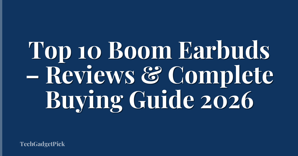 Top 10 Boom Earbuds – Reviews & Complete Buying Guide 2026
