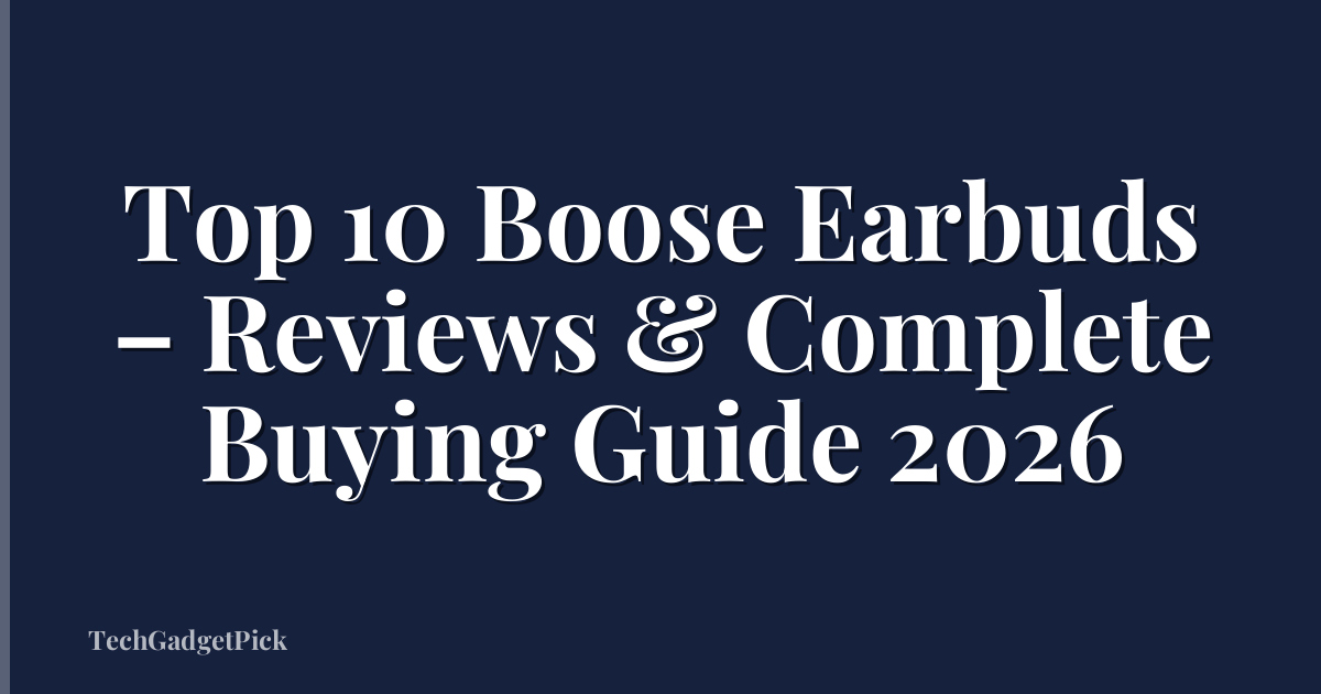 Top 10 Boose Earbuds – Reviews & Complete Buying Guide 2026
