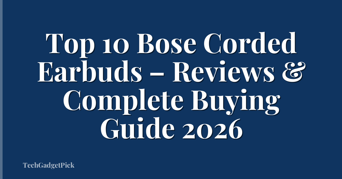 Top 10 Bose Corded Earbuds – Reviews & Complete Buying Guide 2026