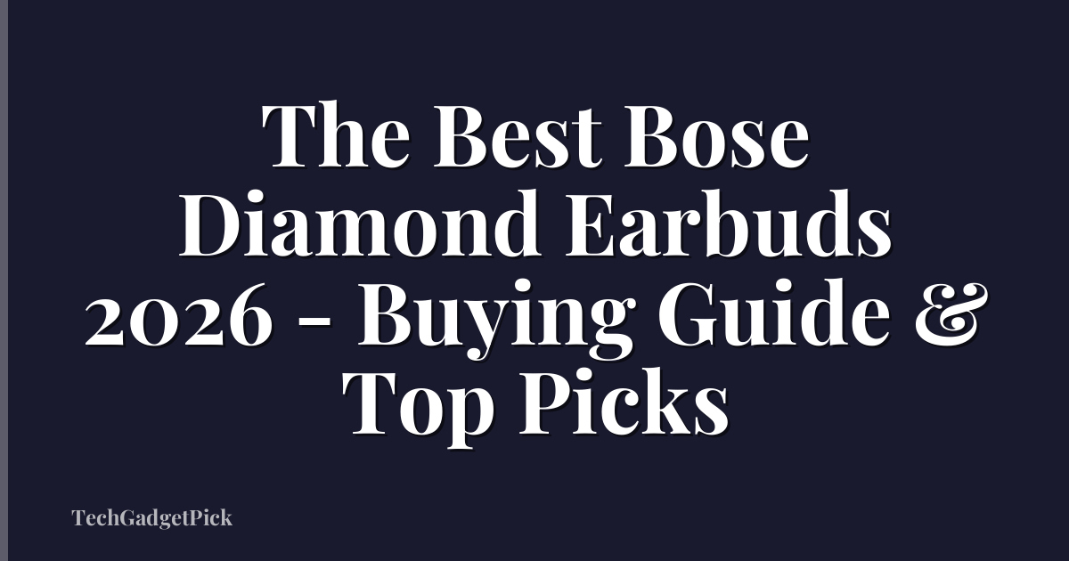The Best Bose Diamond Earbuds 2026 - Buying Guide & Top Picks