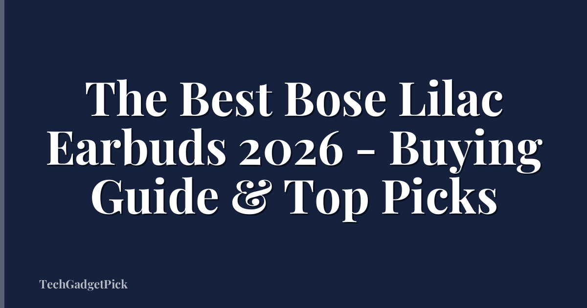 The Best Bose Lilac Earbuds 2026 - Buying Guide & Top Picks