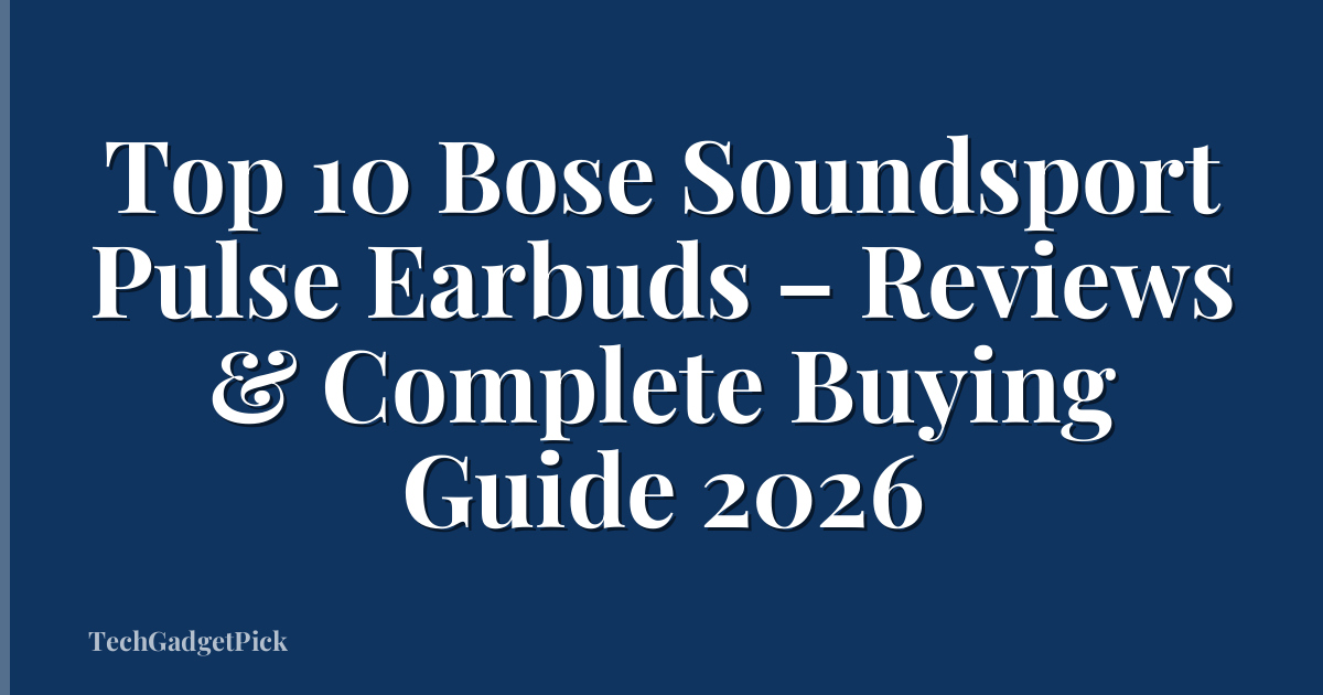 Top 10 Bose Soundsport Pulse Earbuds – Reviews & Complete Buying Guide 2026