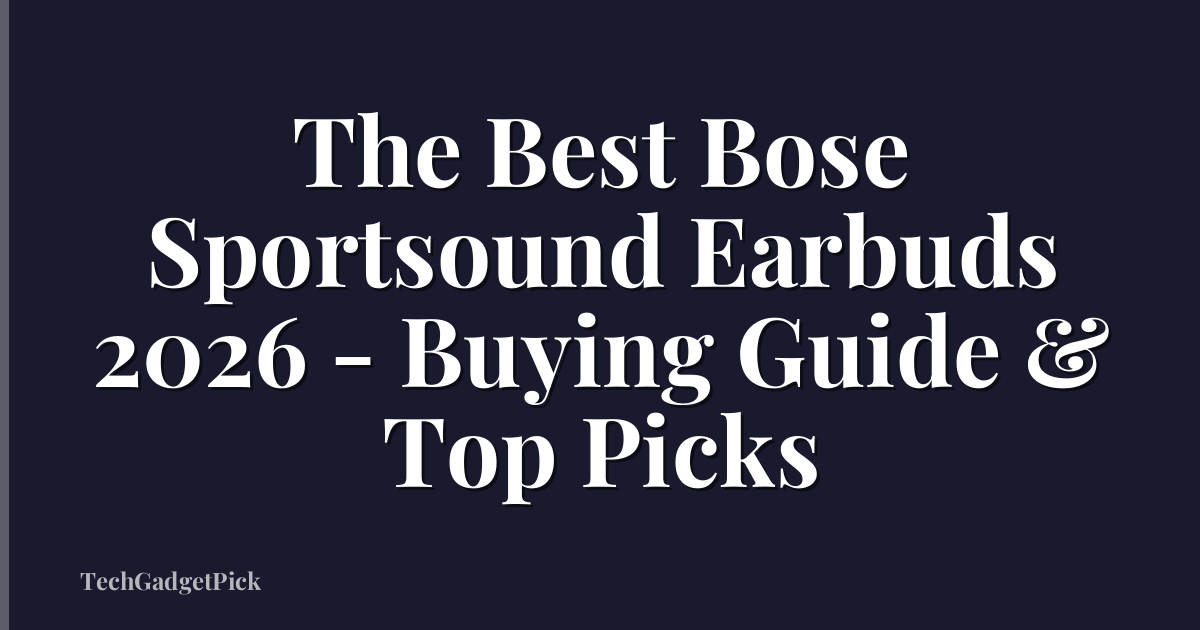 The Best Bose Sportsound Earbuds 2026 - Buying Guide & Top Picks