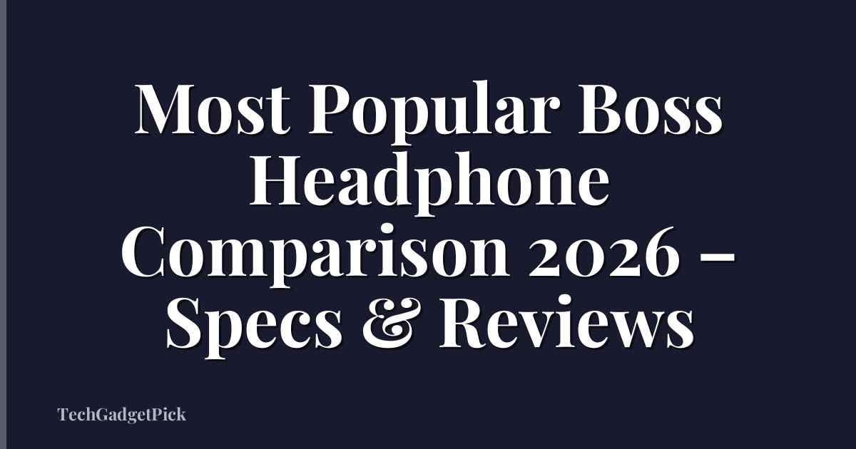 Most Popular Boss Headphone Comparison 2026 – Specs & Reviews