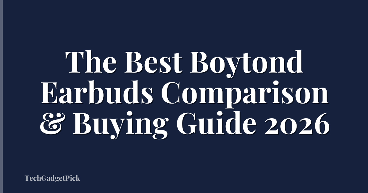 The Best Boytond Earbuds Comparison & Buying Guide 2026