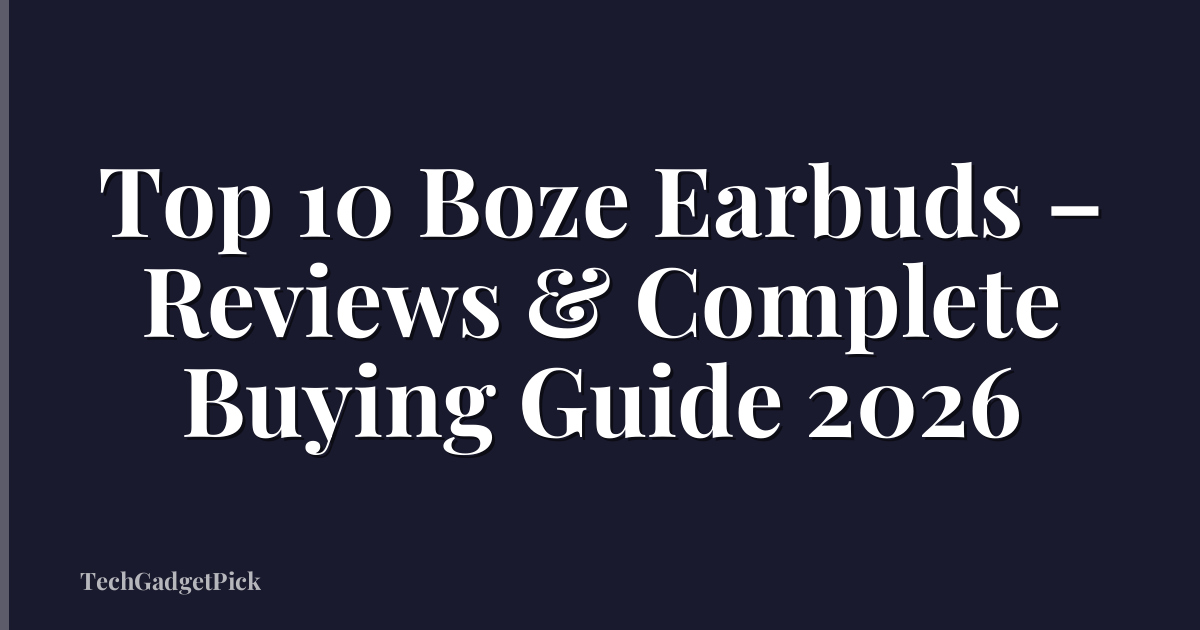 Top 10 Boze Earbuds – Reviews & Complete Buying Guide 2026